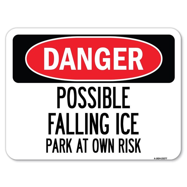 Possible Falling Ice-Park Own Risk Heavy-Gauge Alum Rust Proof Parking Sign, 18" x 24", A-1824-23277
